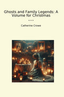 Ghosts and Family Legends: A Volume for Christmas