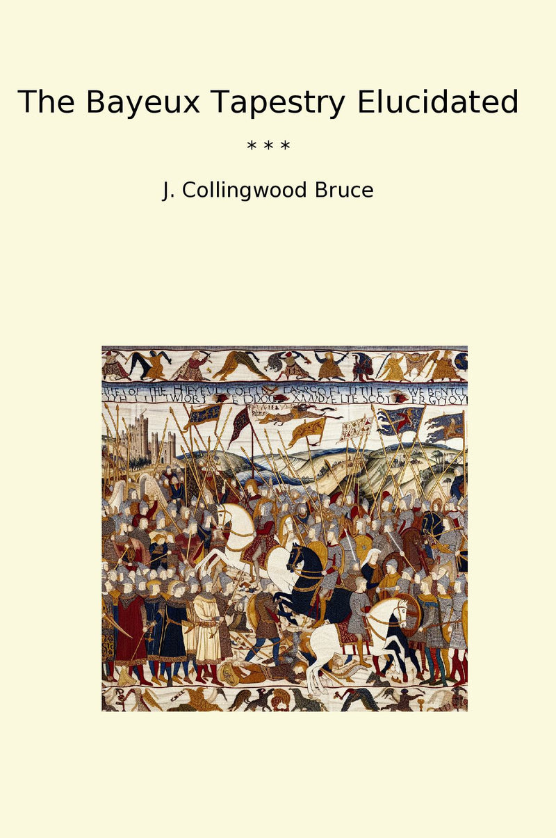 The Bayeux Tapestry Elucidated