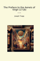 The Preface to the Aeneis of Virgil (1718)