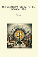The Delinquent (Vol. IV, No. 1), January, 1914