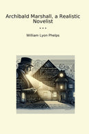 Archibald Marshall, a Realistic Novelist