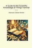 A Guide to the Scientific Knowledge of Things Familiar