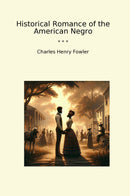Historical Romance of the American Negro