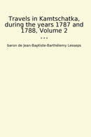 Travels in Kamtschatka, during the years 1787 and 1788, Volume 2