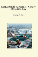 Kasba (White Partridge): A Story of Hudson Bay