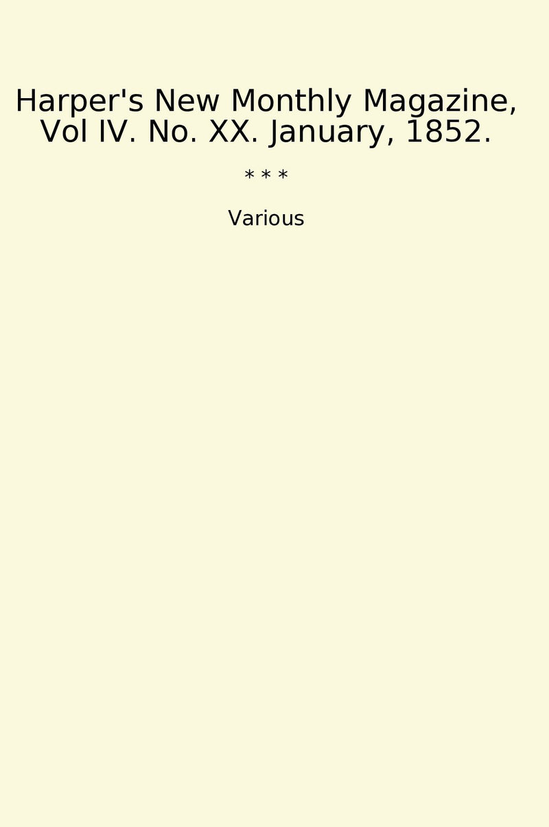 Harper's New Monthly Magazine, Vol IV. No. XX. January, 1852.