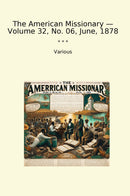 The American Missionary — Volume 32, No. 06, June, 1878