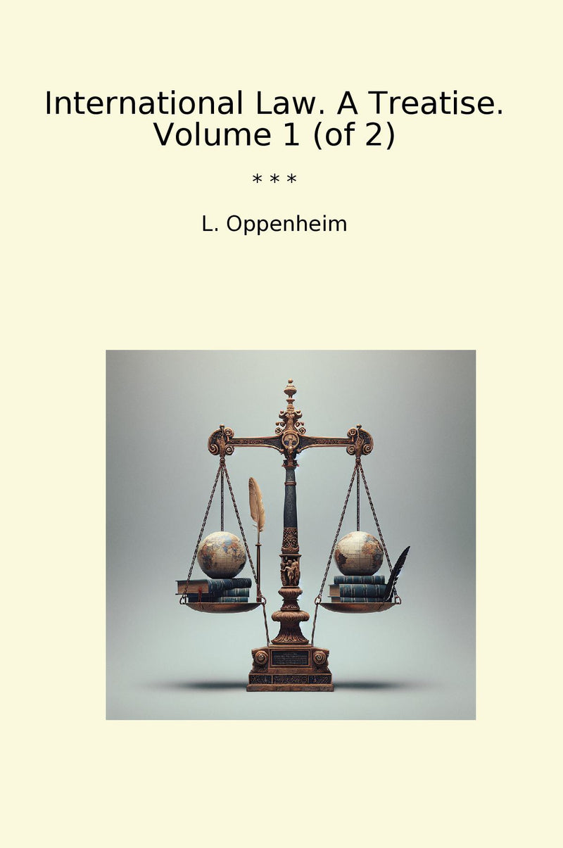 International Law. A Treatise. Volume 1 (of 2)