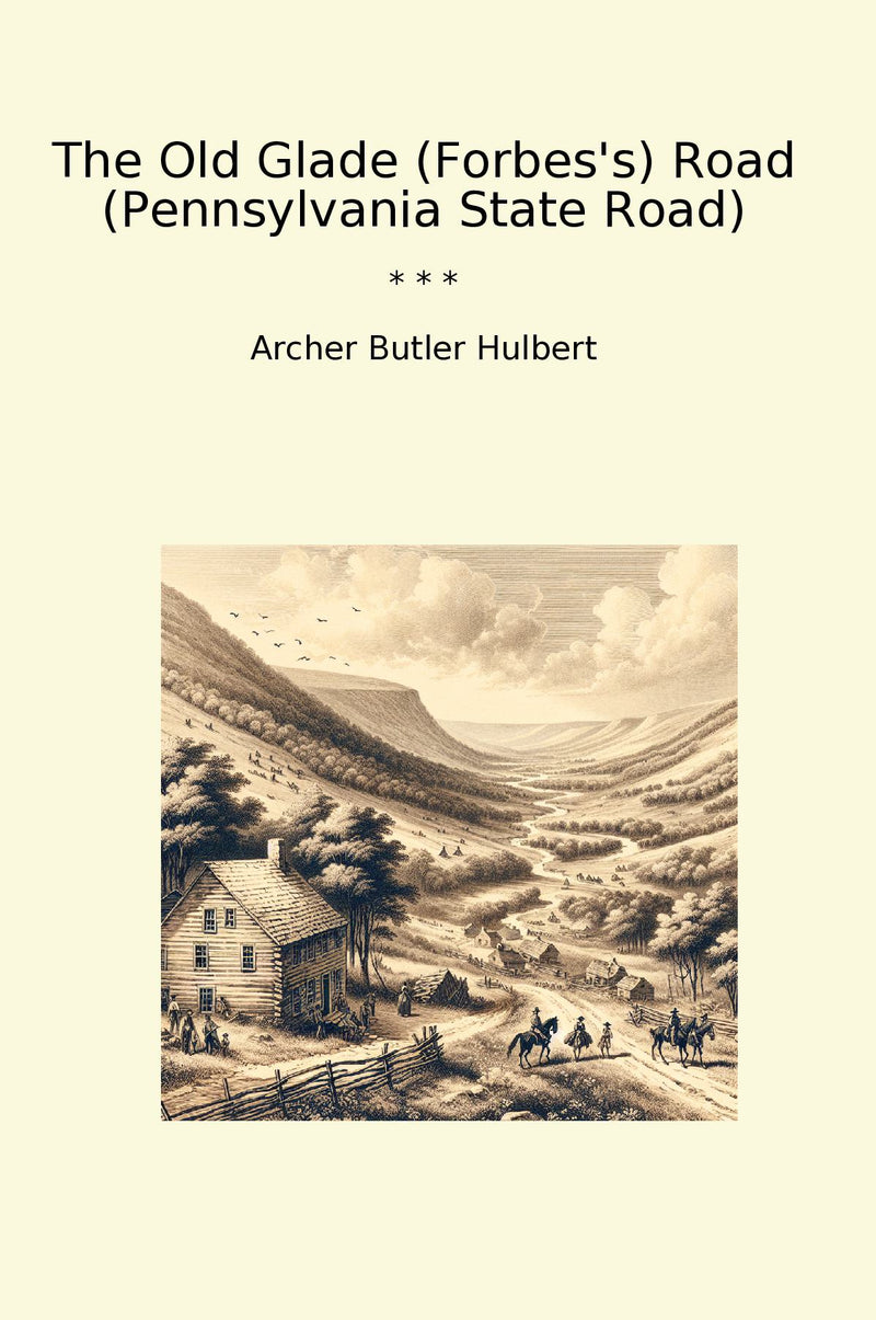 The Old Glade (Forbes's) Road (Pennsylvania State Road)