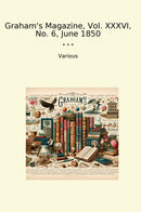 Graham's Magazine, Vol. XXXVI, No. 6, June 1850