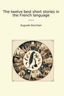 The twelve best short stories in the French language