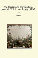 The Florist and Horticultural Journal, Vol. II. No. 7, July, 1853