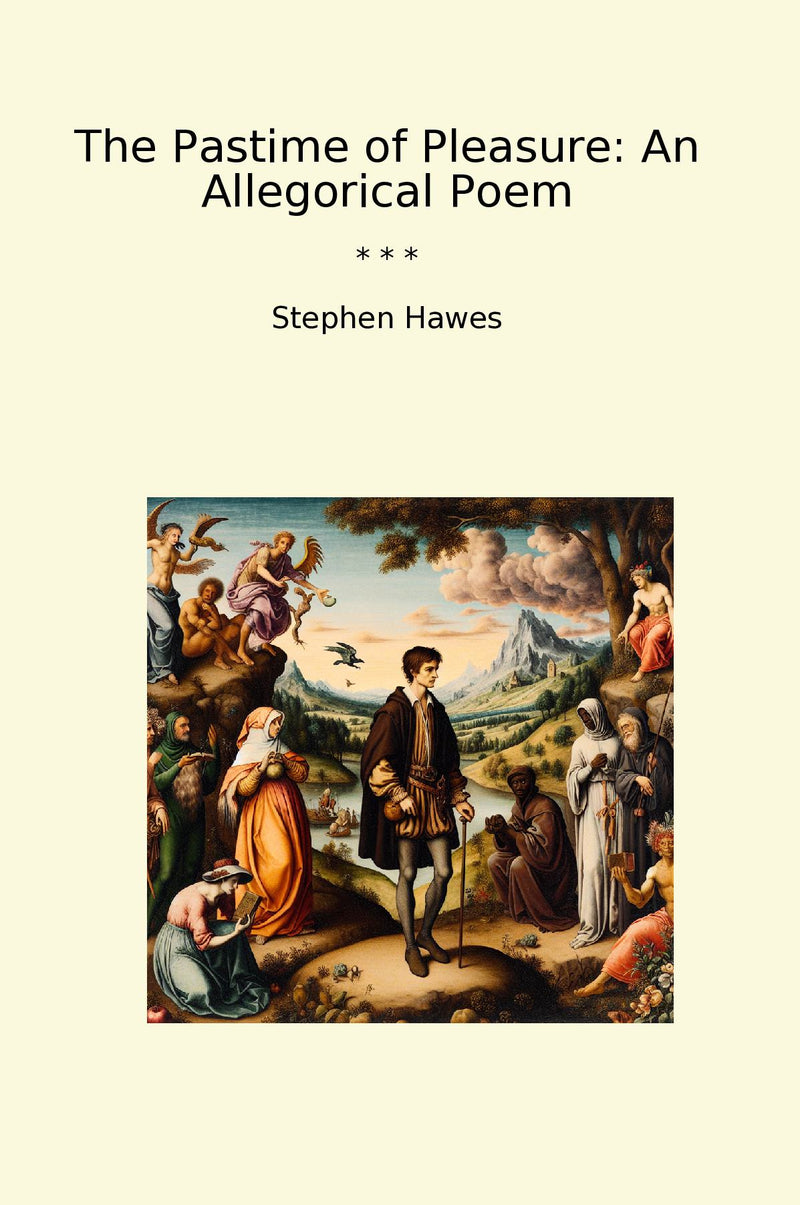 The Pastime of Pleasure: An Allegorical Poem
