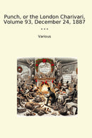 Punch, or the London Charivari, Volume 93, December 24, 1887