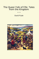 The Queer Folk of Fife: Tales from the Kingdom