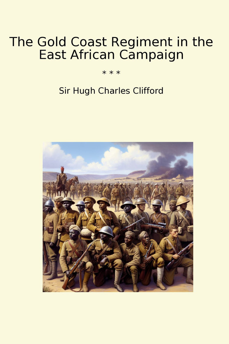 The Gold Coast Regiment in the East African Campaign