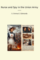 Nurse and Spy in the Union Army