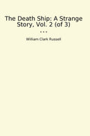 The Death Ship: A Strange Story, Vol. 2 (of 3)