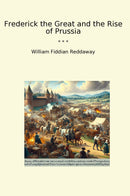 Frederick the Great and the Rise of Prussia