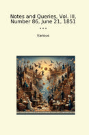 Notes and Queries, Vol. III, Number 86, June 21, 1851