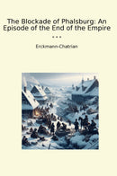 The Blockade of Phalsburg: An Episode of the End of the Empire