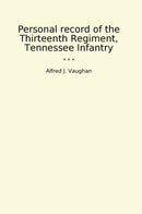 Personal record of the Thirteenth Regiment, Tennessee Infantry