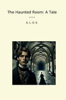 The Haunted Room: A Tale