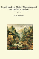 Brazil and La Plata: The personal record of a cruise