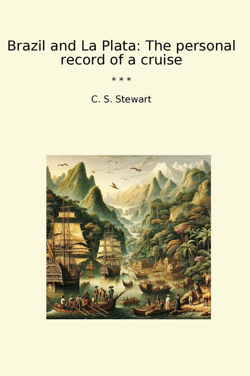 Brazil and La Plata: The personal record of a cruise