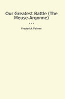 Our Greatest Battle (The Meuse-Argonne)