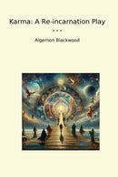 Karma: A Re-incarnation Play