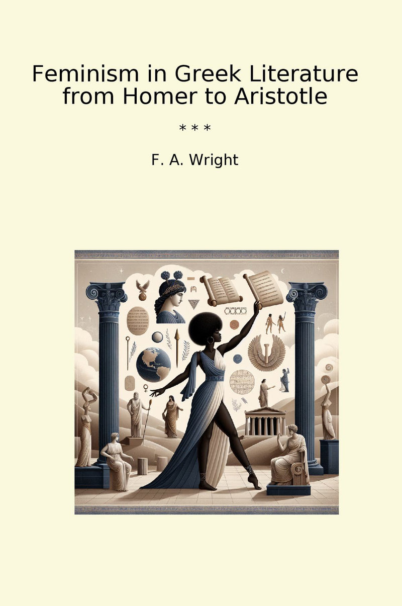 Feminism in Greek Literature from Homer to Aristotle