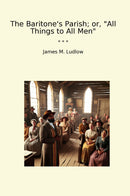 "The Baritone's Parish; or, "All Things to All Men""