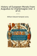 History of European Morals From Augustus to Charlemagne (Vol. 2 of 2)