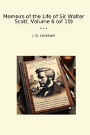 Memoirs of the Life of Sir Walter Scott, Volume 6 (of 10)