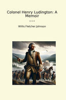 Colonel Henry Ludington: A Memoir