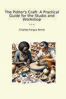 The Potter's Craft: A Practical Guide for the Studio and Workshop