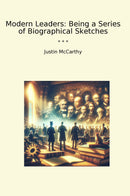 Modern Leaders: Being a Series of Biographical Sketches