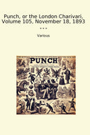 Punch, or the London Charivari, Volume 105, November 18, 1893