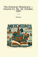 The American Missionary — Volume 41, No. 10, October, 1887