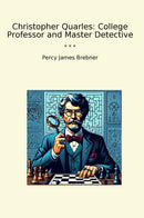 Christopher Quarles: College Professor and Master Detective