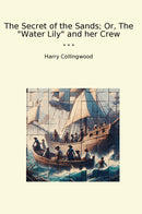 "The Secret of the Sands; Or, The "Water Lily" and her Crew"