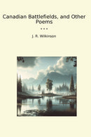 Canadian Battlefields, and Other Poems
