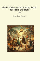 Little Wideawake: A story book for little children