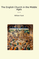 The English Church in the Middle Ages