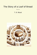 The Story of a Loaf of Bread