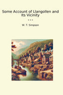 Some Account of Llangollen and Its Vicinity