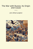 The War with Russia; Its Origin and Cause