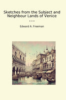 Sketches from the Subject and Neighbour Lands of Venice