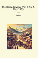 The Korea Review, Vol. 5 No. 5, May 1905